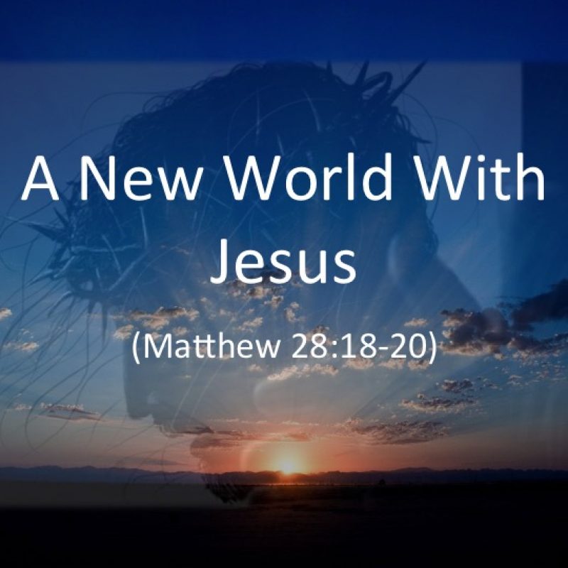 A New World With Jesus (Easter 2016)