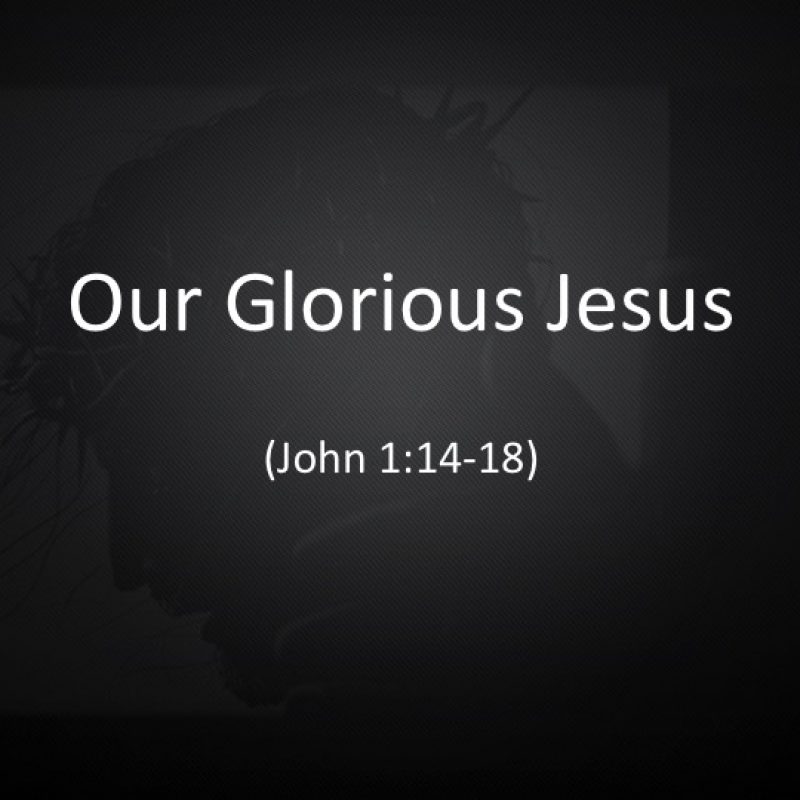 Our Glorious Jesus
