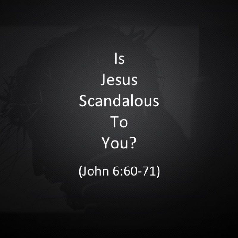 Is Jesus Scandalous To You?