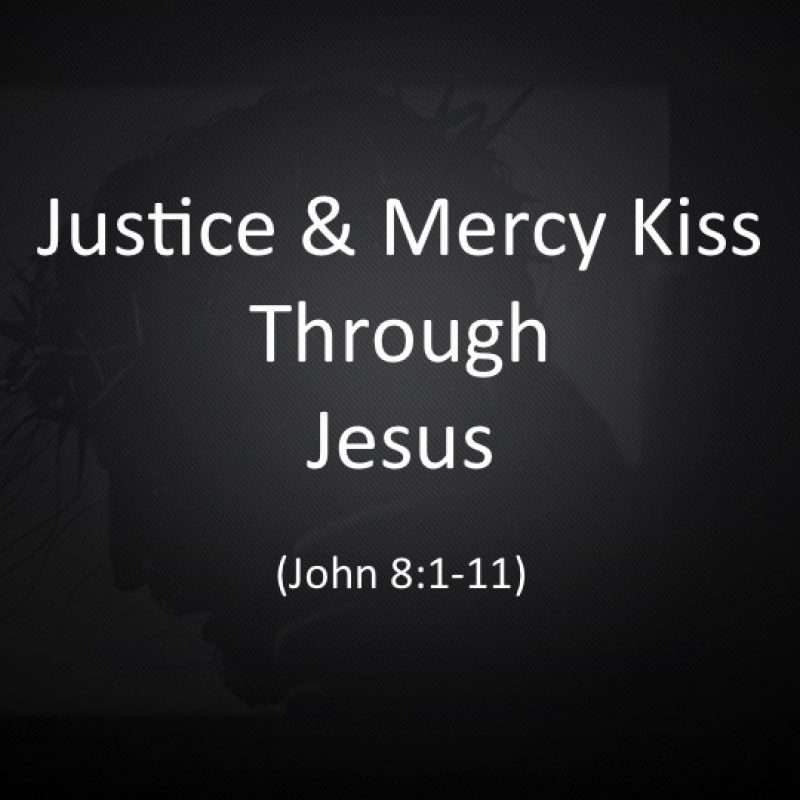Justice & Mercy Kiss Through Jesus