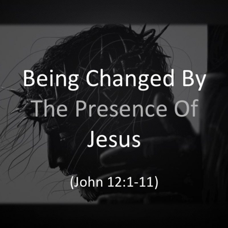 Being Changed By The Presence Of Jesus