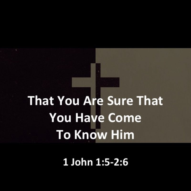 That You Are Sure That You Have Come To Know Him