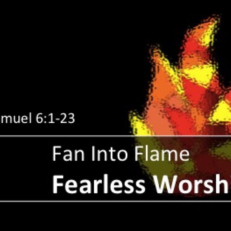 Fan Into Flame Fearless Worship